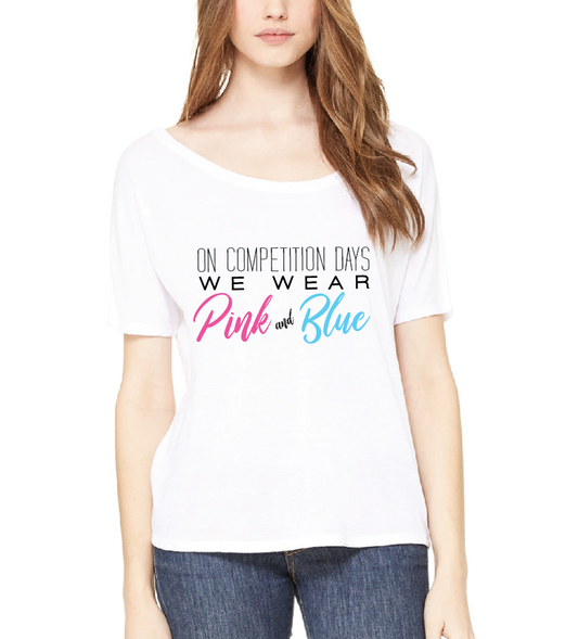 "On Competition Days We Wear Pink and Blue" Loose fit round neck T-shirt