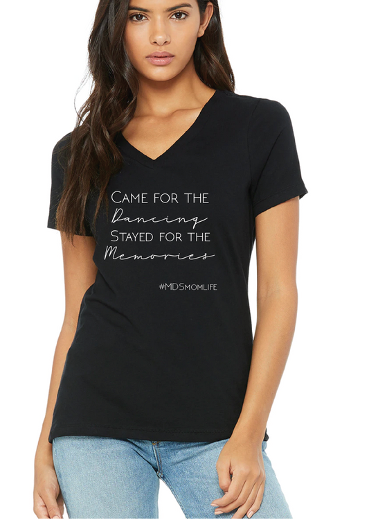 Came for the Dancing Stayed for the memories MDS mom Life V-neck Tshirt