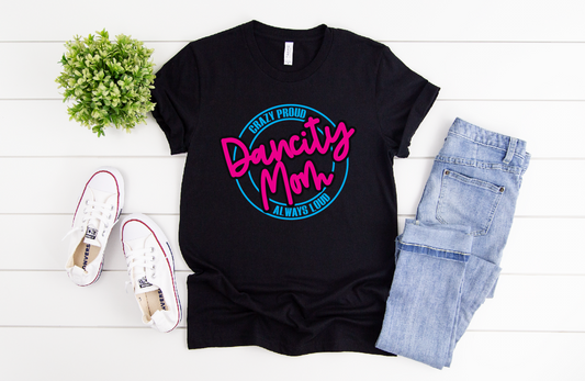 "CRAZY PROUD, ALWAYS LOUD" Miami Dancity Mom crewneck T-shirt